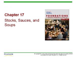 Chapter 17 Stocks Sauces and Soups Copyright 2011