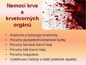 Nemoci krve a krvetvornch orgn Anatomie a fyziologie