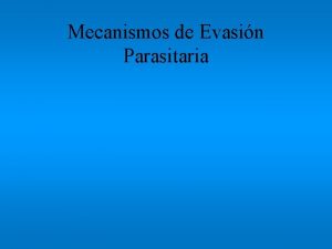 Mecanismos de Evasin Parasitaria Mecanismos de Evasin Parasitaria