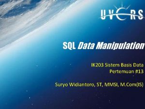 SQL Data Manipulation IK 203 Sistem Basis Data