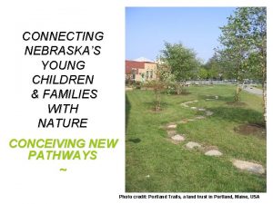 CONNECTING NEBRASKAS YOUNG CHILDREN FAMILIES WITH NATURE CONCEIVING