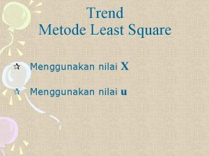 Trend Metode Least Square Menggunakan nilai X Menggunakan