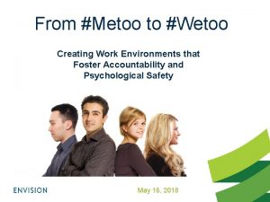 From Metoo to Wetoo Creating Work Environments that