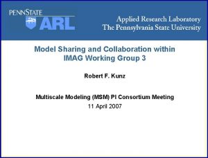 ARL Penn State Model Sharing and Collaboration within