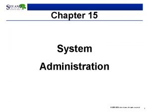 Chapter 15 System Administration 2000 2002 John Urrutia