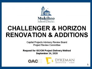 CHALLENGER HORIZON RENOVATION ADDITIONS Capital Projects Advisory Review
