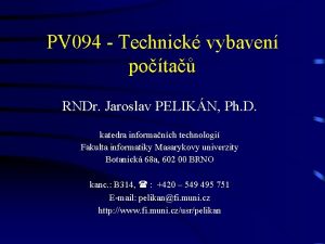 PV 094 Technick vybaven pota RNDr Jaroslav PELIKN