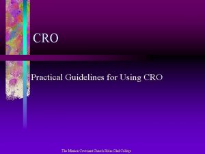 CRO Practical Guidelines for Using CRO The Mission