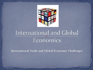 International and Global Economics International Trade and Global