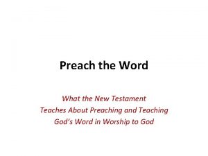 Preach the Word What the New Testament Teaches