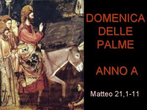 DOMENICA DELLE PALME ANNO A Matteo 21 1
