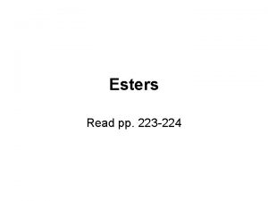 Esters Read pp 223 224 What are Esters