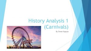 History Analysis 1 Carnivals By Owen Kapuza Intro