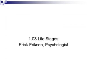 Ericksons Eight Stages of Development 1 03 Life