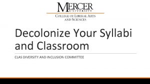 Decolonize Your Syllabi and Classroom CLAS DIVERSITY AND