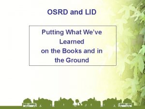 OSRD and LID Putting What Weve Learned on