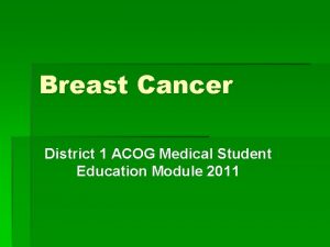 Breast Cancer District 1 ACOG Medical Student Education
