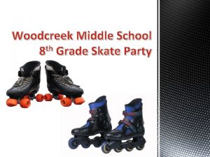 Woodcreek Middle School th 8 Grade Skate Party