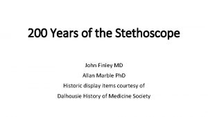 200 Years of the Stethoscope John Finley MD