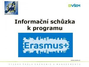 Informan schzka k programu Erasmus Program ERASMUS se