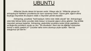 UBUNTU Afrikada Ubuntu denen bir kavram vardr Hikaye