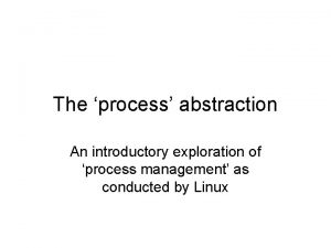 The process abstraction An introductory exploration of process