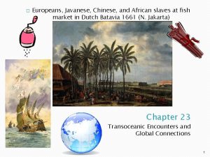 Europeans Javanese Chinese and African slaves at fish