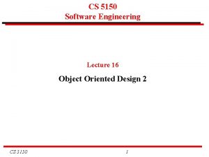CS 5150 Software Engineering Lecture 16 Object Oriented