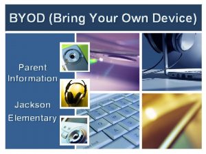 BYOD Bring Your Own Device Parent Information Jackson