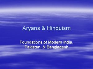 Aryans Hinduism Foundations of Modern India Pakistan Bangladesh