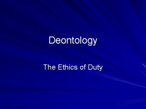 Deontology The Ethics of Duty Deontology Claims Moral