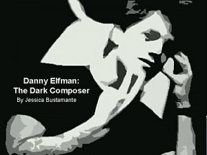 Danny Elfman The Dark Composer By Jessica Bustamante