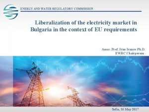 ENERGY AND WATER REGULATORY COMMISSION Liberalization of the