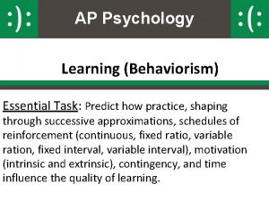 AP Psychology Learning Behaviorism Essential Task Predict how