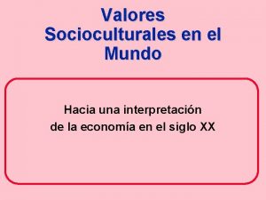 Valores Socioculturales en el Mundo Hacia una interpretacin