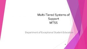 MultiTiered Systems of Support MTSS Department of Exceptional