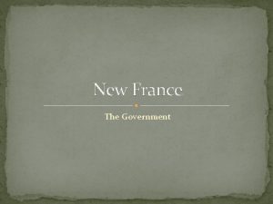 New France The Government Colony of New France