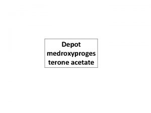 Depot medroxyproges terone acetate most commonly used injectable