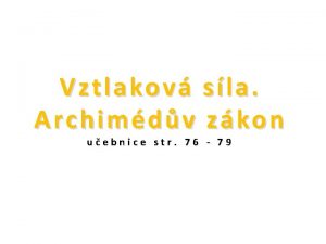 Vztlako v sla Vztlakov Archimdv zkon uebnice str