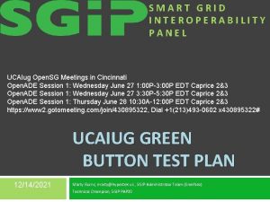 SMART GRID INTEROPERABILITY PANEL UCAIug Open SG Meetings