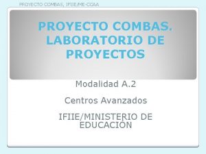 PROYECTO COMBAS IFIIEMECCAA PROYECTO COMBAS LABORATORIO DE PROYECTOS