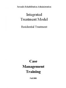 Juvenile Rehabilitation Administration Integrated Treatment Model Residential Treatment