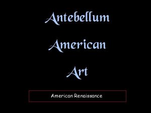 Antebellum American Art American Renaissance The Hudson River