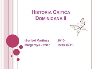 HISTORIA CRITICA DOMINICANA II Soribel Martinez Margernys Javier