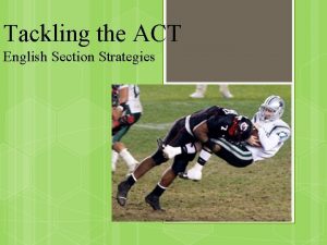 Tackling the ACT English Section Strategies Structure of