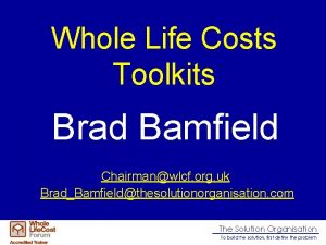 Whole Life Costs Toolkits Brad Bamfield Chairmanwlcf org