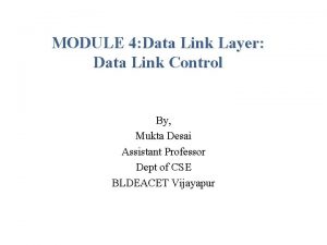 MODULE 4 Data Link Layer Data Link Control