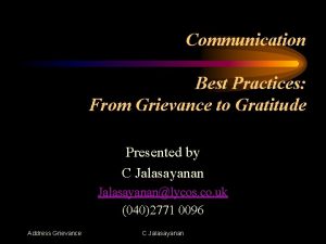 Communication Best Practices From Grievance to Gratitude Presented