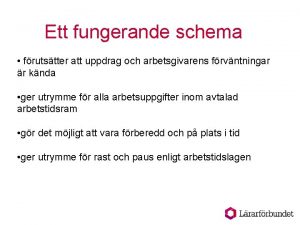 Ett fungerande schema frutstter att uppdrag och arbetsgivarens