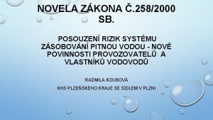 NOVELA ZKONA 2582000 SB POSOUZEN RIZIK SYSTMU ZSOBOVN